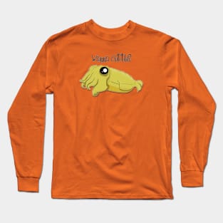 wanna cuttle? Long Sleeve T-Shirt